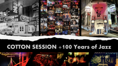 100 Years of Jazz Cotton Session 400x224 COTTON SESSION +100 Years of Jazz by Dirk Bleese cottonclub